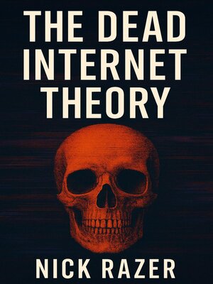 cover image of The Dead Internet Theory
